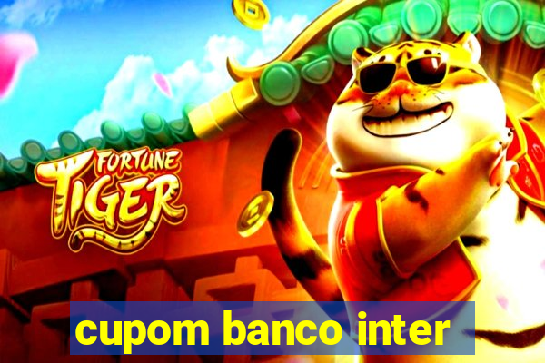 cupom banco inter